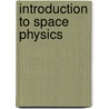 Introduction to Space Physics door Margaret G. Kivelson
