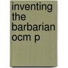 Inventing The Barbarian Ocm P by Edith Hall