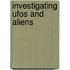 Investigating Ufos And Aliens