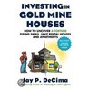 Investing in Gold Mine Houses door Jay P. Decima