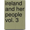 Ireland and Her People Vol. 3 by Thomas W.H. Fitzgerald