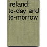 Ireland: To-Day And To-Morrow by E. B 1853 Iwan-Muller