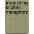 Irony of My Kitchen Metaphors