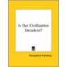 Is Our Civilization Decadent? by Unknown
