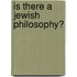 Is There A Jewish Philosophy?