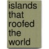 Islands That Roofed the World