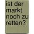 Ist der Markt noch zu retten?