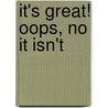 It's Great! Oops, No It Isn't by Ronald R. Gauch