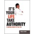 It's Your Life Take Authority