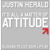 It's All a Matter of Attitude by Justin Herald