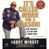 It's Called Work for a Reason door Larry Winget