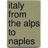 Italy From The Alps To Naples by Karl Baedeker