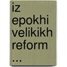 Iz Epokhi Velikikh Reform ... door Grigorii Aveto Dzhanshiev