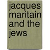 Jacques Maritain And The Jews door Onbekend