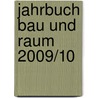 Jahrbuch Bau und Raum 2009/10 door Onbekend