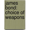 James Bond: Choice of Weapons door Raymond Benson