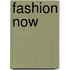 Fashion Now