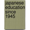 Japanese Education Since 1945 by Unknown