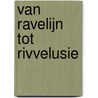 Van Ravelijn tot Rivvelusie