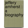 Jeffery Amherst : A Biography door Onbekend