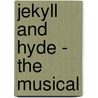 Jekyll and Hyde - The Musical door Wildhorn