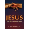 Jesus And The Undoing Of Adam door C. Baxter Kruger
