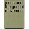 Jesus and the Gospel Movement door William Thompson-Uberuaga