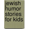 Jewish Humor Stories For Kids by Irmela Wendt
