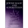 Jewish Magic and Superstition door Joshua Trachtenberg
