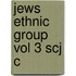 Jews Ethnic Group Vol 3 Scj C