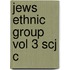 Jews Ethnic Group Vol 3 Scj C