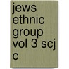 Jews Ethnic Group Vol 3 Scj C door Jonathan Frankel