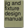 Jig and Fixture Design Manual door Erik K. Henriksen