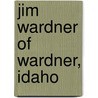 Jim Wardner Of Wardner, Idaho door Jim Wardner