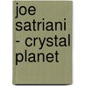 Joe Satriani - Crystal Planet by Unknown