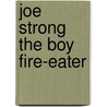 Joe Strong The Boy Fire-Eater door Vance Barnum