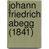 Johann Friedrich Abegg (1841) by Carl Ullmann