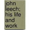 John Leech; His Life And Work by Frith William Powell