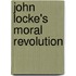 John Locke's Moral Revolution