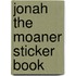 Jonah The Moaner Sticker Book