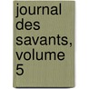 Journal Des Savants, Volume 5 door France Institut De