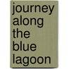 Journey Along The Blue Lagoon door Vincent A. Punter