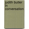 Judith Butler In Conversation by Bronwyn Davies