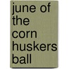 June Of The Corn Huskers Ball door B.K. Mitchell