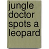 Jungle Doctor Spots a Leopard door Paul White