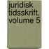 Juridisk Tidsskrift, Volume 5