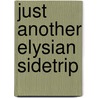 Just Another Elysian Sidetrip door Sirena West