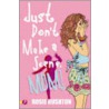 Just Don't Make A Scene, Mum! by Rosie Rushton