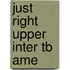 Just Right Upper Inter Tb Ame