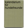 Kalendarium für Hundefreunde door Onbekend